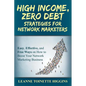 High Income, Zero Debt Strategies for Network Marketers: Easy, Effective, and Free Ways on How to Boost Your Network Marketing Business - Paperback