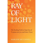 Ray of Light: The Healing Path to Step Out of Trauma Into Joy and Inner Peace - Paperback