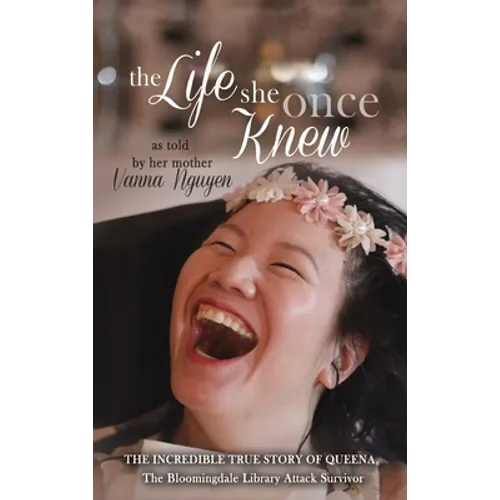 The Life She Once Knew: The Incredible True Story of Queena, The Bloomingdale Library Attack Survivor - Hardcover