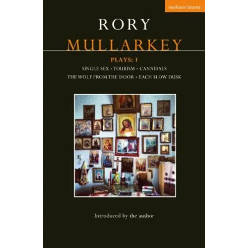 Mullarkey Plays: 1: Single Sex; Tourism; Cannibals; Wolf From the Door; Each Slow Dusk - Paperback
