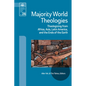 Majority World Theologies: Theologizing from Africa, Asia, Latin America, and the Ends of the Earth - Paperback