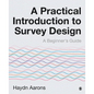 A Practical Introduction to Survey Design: A Beginner's Guide - Paperback