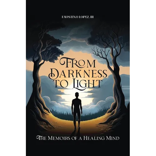 From Darkness to Light: The Memoirs of a Healing Mind - Paperback