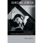 Dancing Jewish: Jewish Identity in American Modern and Postmodern Dance - Paperback