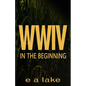 W W I V: In The Beginning - Paperback