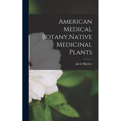 American Medical Botany, Native Medicinal Plants - Hardcover
