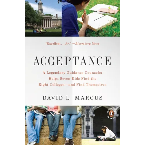 Acceptance: A Legendary Guidance Counselor Helps Seven Kids Find the Right Colleges--and Find Themselves - Paperback