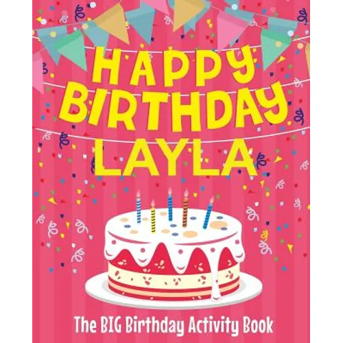 Happy Birthday Layla - The Big Birthday Activity Book: (Personalized Children's Activity Book) - Paperback