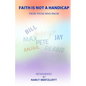Faith Is Not A Handicap From Those Who Know - Paperback