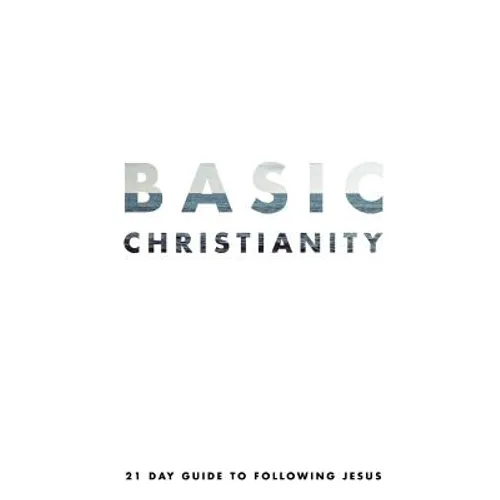 Basic Christianity: A 21 Day Guide to Following Jesus - Paperback