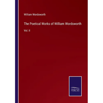 The Poetical Works of William Wordsworth: Vol. II - Paperback