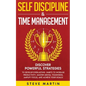 Self Discipline & Time Management: Discover Powerful Strategies to Develop Everlasting Habits to Increase Productivity, Master Mental Toughness, Ampli - Paperback