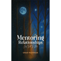 Mentoring Relationships: Just Talk to Me - Hardcover