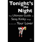 Love Coupons: Tonight's The Night ... Your Ultimate Guide to Sexy, Kinky Things to do With Your Lover (Love Coupon Style) - Paperback