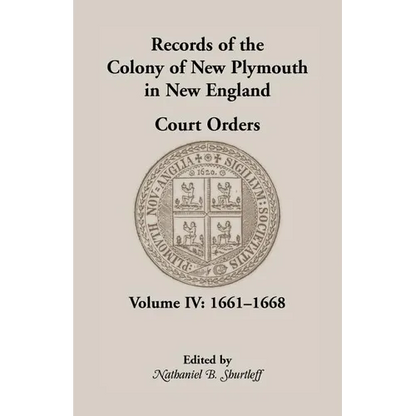 Records of the Colony of New Plymouth in New England, Court Orders, Volume IV: 1661-1668 - Paperback
