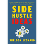 Side Hustle Ideas: Crushing It with Passive Income Using Your Laptop to Work from Home and Make Money Like a Millionaire - Paperback