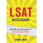 LSAT Necessary: An LSAT prep test guide for the non-logical thinker - Hardcover