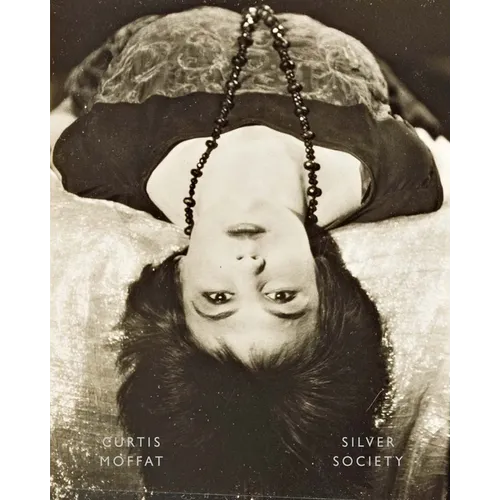 Curtis Moffat: Silver Society: Experimental Photography and Design, 1923-1935 - Hardcover
