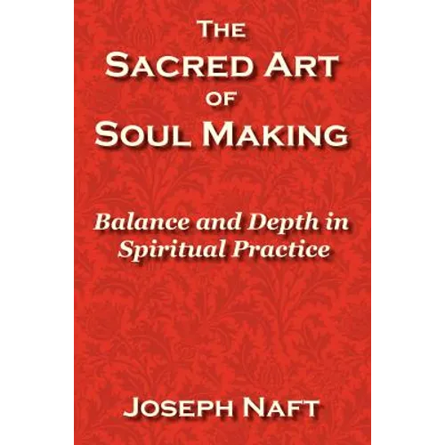 The Sacred Art of Soul Making - Paperback
