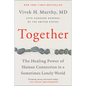 Together: The Healing Power of Human Connection in a Sometimes Lonely World - Paperback