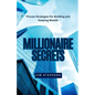 Millionaire Secrets: Proven Strategies for Building and Keeping Wealth - Paperback