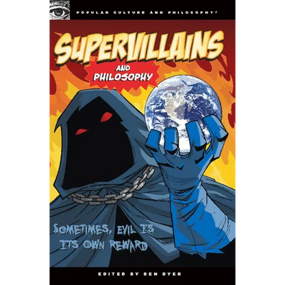 Supervillains and Philosophy: Sometimes, Evil Is Its Own Reward - Paperback