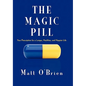 The Magic Pill: Your Prescription for a Longer, Healthier, and Happier Life - Paperback