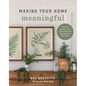 Making Your Home Meaningful: Ideas and Inspiration to Bring Style and Personality to Your Spaces - Paperback