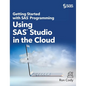 Getting Started with SAS Programming: Using SAS Studio in the Cloud (Hardcover edition) - Hardcover