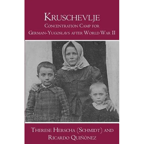 Kruschevlje: Concentration Camp for German-Yugoslavs after World War II - Paperback