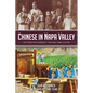 Chinese in Napa Valley: The Forgotten Community That Built Wine Country - Paperback