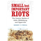 Small But Important Riots: The Cavalry Battles of Aldie, Middleburg, and Upperville - Hardcover