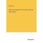 Sixth Annual Report of The County and City of Worcester - Paperback
