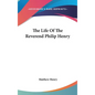The Life Of The Reverend Philip Henry - Hardcover