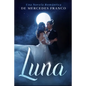 Luna: (Oferta Especial 3 en 1) La Colección Completa de Libros de Novelas Románticas en Español. Una Novela Romántica de Mercedes Franco - Paperback