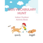 Kids Vocabulary Hunt Indoor Outdoor Activity Book: Activity book for kids to improve vocabulary through activities, New Words and Creative Writing and - Paperback