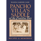 Pancho Villa's Saddle at the Cadillac Bar: Recipes and Memories - Hardcover