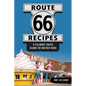 Route 66 Recipes: A Culinary Cruise Along the Mother Road - Paperback