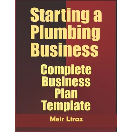 Starting a Plumbing Business: Complete Business Plan Template - Paperback