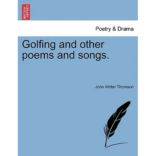 Golfing and Other Poems and Songs. - Paperback