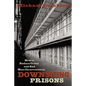 Downsizing Prisons: How to Reduce Crime and End Mass Incarceration - Hardcover