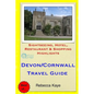 Devon & Cornwall Travel Guide: Sightseeing, Hotel, Restaurant & Shopping Highlights - Paperback