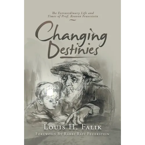Changing Destinies: The Extraordinary Life and Time of Prof. Reuven Feuerstein - Paperback