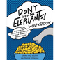 Don't Feed the Elephants! Workbook: Overcoming the Art of Avoidance to Build Powerful Partnerships - Paperback
