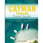 Cayman Islands Travel Guide: Travel Tips, Tourist Regions, Top Activity, Shopping, Food (How to Plan Your Trip?) - Paperback