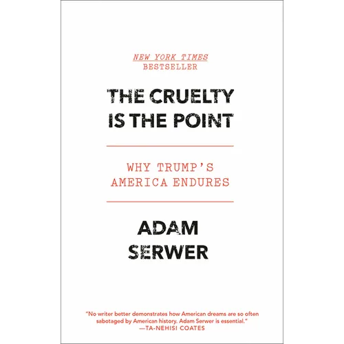 The Cruelty Is the Point: Why Trump's America Endures - Paperback