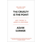 The Cruelty Is the Point: Why Trump's America Endures - Paperback
