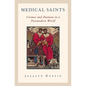 Medical Saints: Cosmas and Damian in a Postmodern World - Hardcover