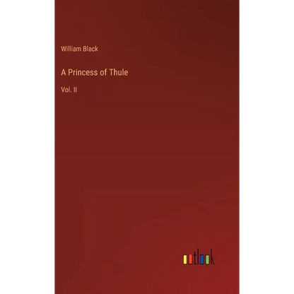 A Princess of Thule: Vol. II - Hardcover