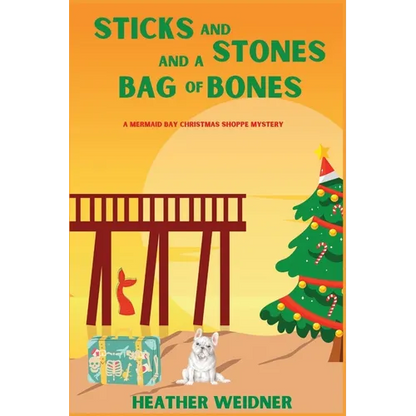 Sticks and Stones and a Bag of Bones: A Mermaid Bay Christmas Shoppe Mystery - Paperback